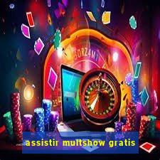 assistir multshow gratis